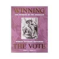 Winning the Vote: The Triumph of the American Woman Suffrage Movement 0977009505 Book Cover