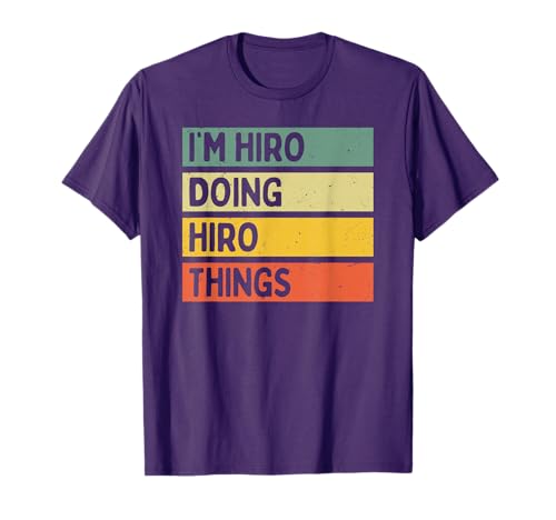 I'm Hiro Doing Hiro Things Funny Personalized Quote T-Shirt