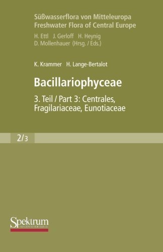 Bacillariophyceae: Teil 3: Centrales, Fragilariaceae, Eunotiaceae (S¨¹?wasserflora von Mitteleuropa) (German Edition) 2000 edition by Krammer, Kurt, Lange-Bertalot, Horst (2008) Paperback