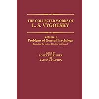 The Collected Works of L. S. Vygotsky: Problems of General Psychology, Including the Volume Thinking and Speech