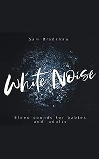 White Noise: Sleep Sounds for Babies and Adults
