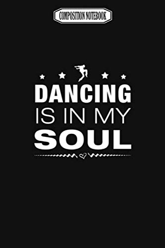 Composition Notebook: Dancing Is in My Soul Wii Gavin Decorations Acaademy Switch Revolution Dance Notebook Journal Notebook Blank Lined Ruled 6x9 100 Pages