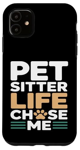 Pet Sitter Life Chose Me Funny Pet Care ���p �X�}�z�P�[�X iPhone 11 �p