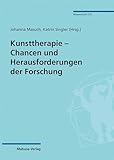 kunsttherapeutin ausbildung schweiz  Kunsttherapie – Chancen und Herausforderungen der Forschung (Mabuse Wissenschaft 132)