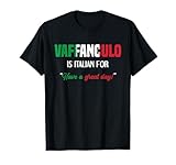 Funny Italian Saying Vaffanculo Have A Great Day T-Shirt