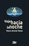  Viaje hacia la noche: 6 (Colección Premio Nacional de Literatura \"Miguel Ángel Asturias\")