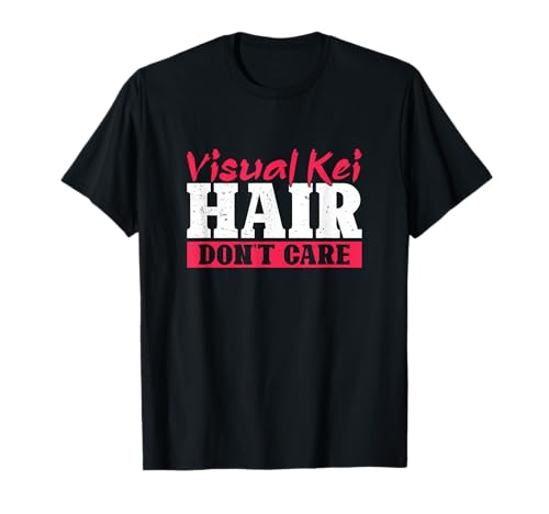 Visual Kei Hair Don't Care Funny V-Kei Music Visual Kei Fans Camiseta