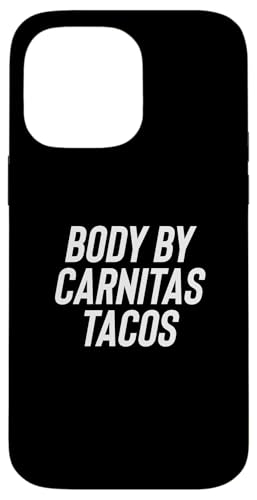 Fun Body by Carnitas Tacos Mexican Food Meme Saying X}zP[X iPhone 14 Pro Max p