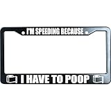 I'm Speeding Because I Have to Poop Funny License Plate Frame for Men/Women, Stainless Steel Auto Car Plate Cover UV Printed, Personalized Humor Gift