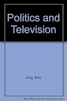 Politics and Television 0812961145 Book Cover