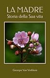 LA MADRE: Storia della Sua vita