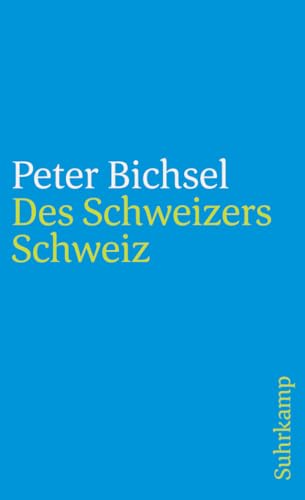 Des Schweizers Schweiz: Aufsätze (suhrkamp taschenbuch)