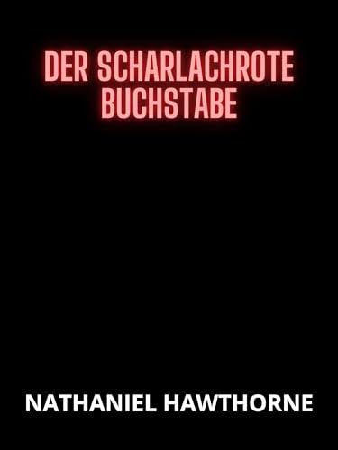 Der scharlachrote Buchstabe (Übersetzt) (German Edition)