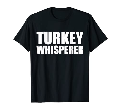 Turkey Whisperer - Regalo divertido para amantes de la granja Camiseta