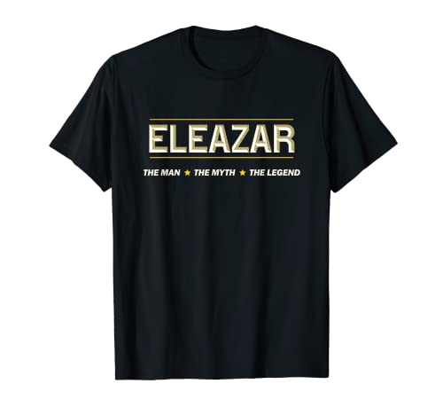 ELEAZAR, el hombre, el mito, la LEYENDA | Nombre divertido para hombre y niño Camiseta