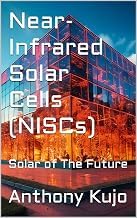 Why You Should Read Ebook Summary Near-Infrared Solar Cells (NISCs): Solar of The Future (Alternative Energy Series Book 1) Detailed Review Kindle & Audio Preview Must Read