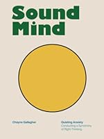 Sound Mind: Quieting Anxiety. Conducting a Symphony of Right-Thinking null Book Cover