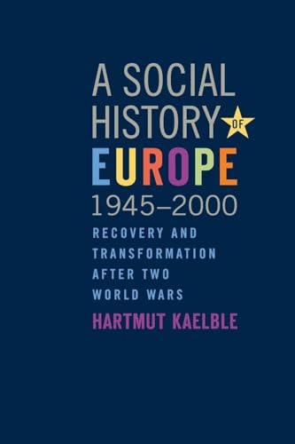 A Social History of Europe, 1945-2000: Recovery and Transformation after Two World Wars