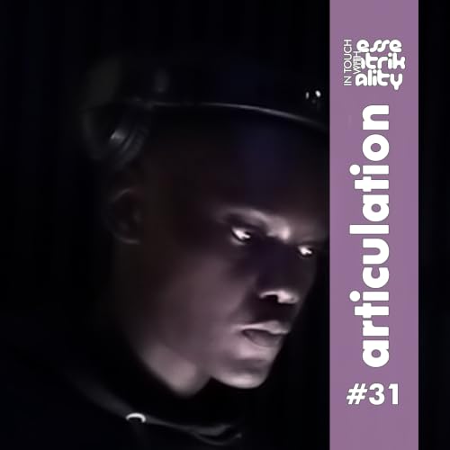 Ep31 : In Touch With Essentrikality - Articulation