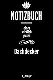 Notizbuch für Dachdecker / Dach-Decker: Originelle Geschenk-Idee [120 Seiten gepunktet Punkte-Raster blanko Papier]