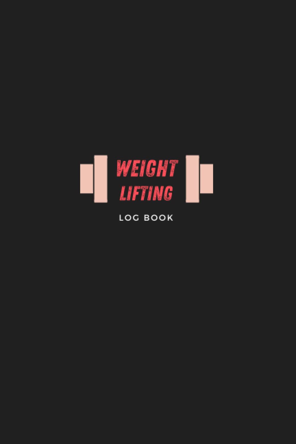 Weight Lifting Log Book and Tracker: workout log and training journal, Fitness Logbook, Exercise Notebook, gym training log, ,Workout Journal for Men and Women,