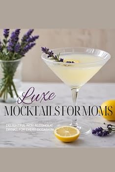 Paperback Luxe Mocktails For Moms: Delightful Non-Alcoholic Drinks for Every Occasion Book