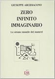  Zero, infinito, immaginario. Lo strano mondo dei numeri