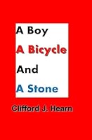 A Boy, a Bicycle and a Stone 1512397466 Book Cover
