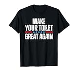 Make Your Toilet Great Again Shirts for Men Women