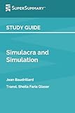 Study Guide: Simulacra and Simulation by Jean Baudrillard, Transl. Sheila Faria Glaser (SuperSummary)