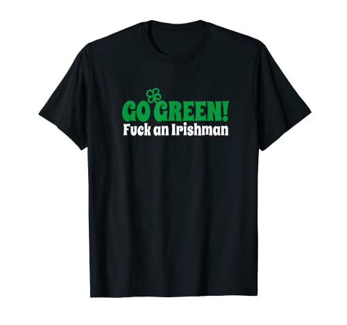 Go green fuck an Irishman funny St Patricks day vegan vegans