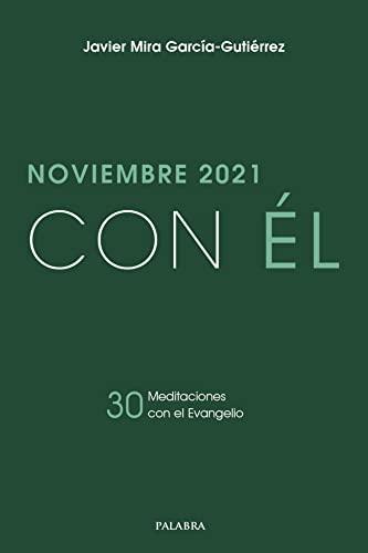 Noviembre 2021, con Él. 30 meditaciones con el Evangelio (Spanish Edition)