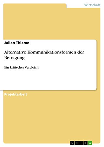Alternative Kommunikationsformen der Befragung: Ein kritischer Vergleich (German Edition)