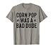 Corn Pop Was A Bad Dude Meme Vintage Rétro En Détresse T-Shirt