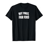 Vintage State and County Fair Week - But First, Fair Food T-Shirt