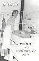 Mittendrin...eine Krankenschwester erzählt (German Edition) 3000866930 Book Cover