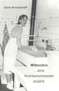 Paperback Mittendrin...eine Krankenschwester erzählt (German Edition) [German] Book