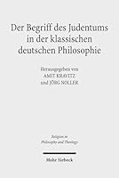 Der Begriff Des Judentums in Der Klassischen Deutschen Philosophie 3161554191 Book Cover