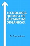 productos organicos e inorganicos de la industria petroquimica  TECNOLOGÍA QUÍMICA DE SUSTANCIAS ORGÁNICAS.