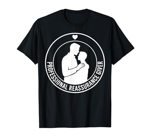 Professional Reassurance Giver Emotional Support Husband T-Shirt, Men, Black, Small