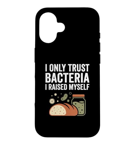 I Only Trust Bacteria I Raised Myself �E�l �p�� �X�}�z�P�[�X iPhone 16 �p