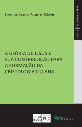 A glória de Jesus e sua contribuição para a formação da cristologia lucana