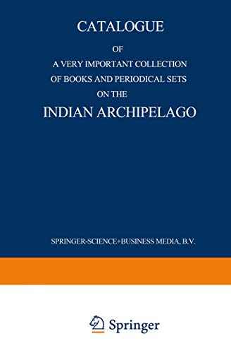 Catalogue of a very important collection of books and periodical sets on the Indian Archipelago: Voyages - History -...