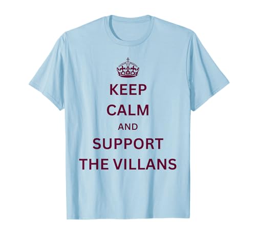 Keep Calm and Support The Villans, Villa, Aston Villa T-Shirt