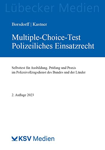  Multiple-Choice-Test Polizeiliches Einsatzrecht: Selbsttest für Ausbildung, Prüfung und Praxis im Polizeivollzugsdienst des Bundes und der Länder
