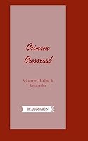 Crimson Crossroad: A Story of Healing and Restoration 151504940X Book Cover