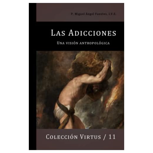 Las adicciones: Una visión antropológica (Virtus)