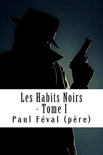 Les Habits Noirs - Tome I: Les Habits Noirs #1 (French Edition)