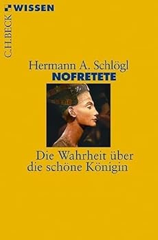 Nofretete. Die Wahrheit über die schöne Königin