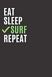  Eat Sleep Surf Repeat: Cool Gift Notebook for Surf Lovers Women-Men-Boss-Coworkers-Colleagues-Students-Friends - ( 6\'\' x 9\'\' 120 Pages ) Composition White Blank Lined, Soft Cover, Matte Finish.
